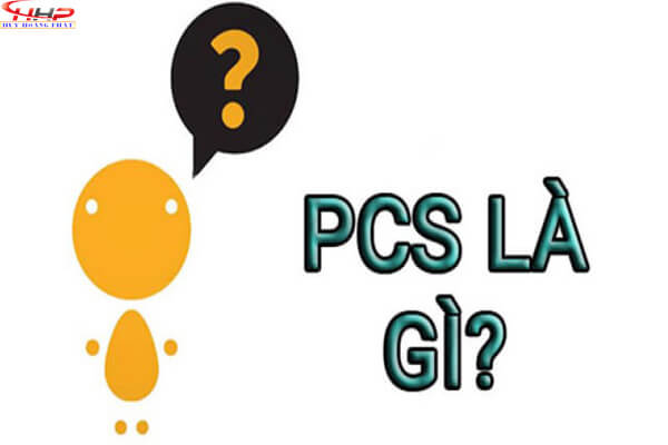 PCS là gì? Trong các lĩnh vực khác nhau PCS có ý nghĩa gì?