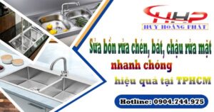 Sửa bồn rửa chén, bát, chậu rửa mặt nhanh chóng, hiệu quả tại TPHCM