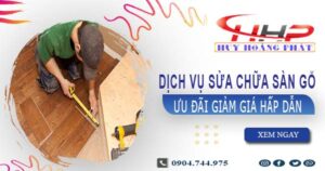 Báo giá sửa chữa sàn gỗ tại quận 6【Ưu đãi giảm giá 10%】