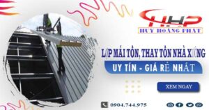 Báo giá lợp mái tôn, thay tôn nhà xưởng tại Quận 12 giá rẻ nhất