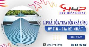 Báo giá lợp mái tôn, thay tôn nhà xưởng tại TPHCM giá rẻ nhất