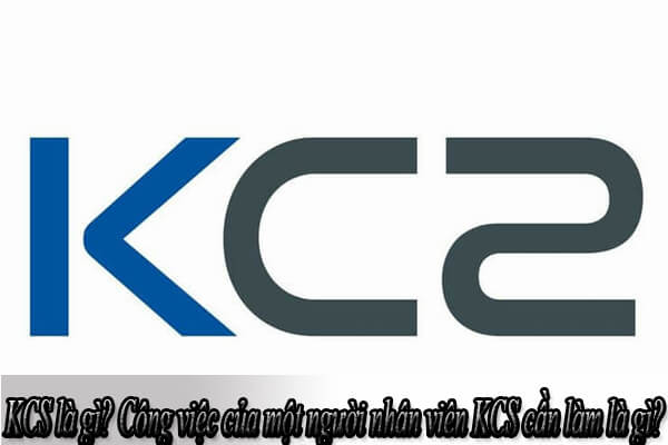 KCS là gì? Công việc của một người nhân viên KCS cần làm là gì? 