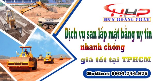 Dịch vụ san lấp mặt bằng uy tín, nhanh chóng, giá tốt tại TPHCM