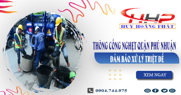 Thông cống nghẹt quận Phú Nhuận - Đảm bảo xử lý triệt để