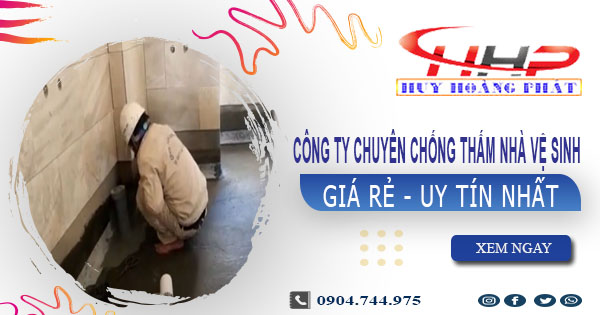 Công ty chuyên chống thấm nhà vệ sinh quận Bình Thạnh uy tín