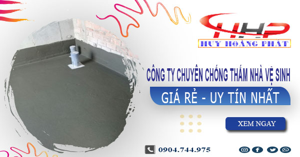 Công ty chống thấm nhà vệ sinh tại Tp Biên Hoà【Uy tín nhất】