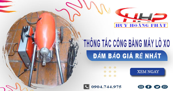 Giá thông tắc cống bằng máy lò xo tại Sóc Trăng【Từ 199K】