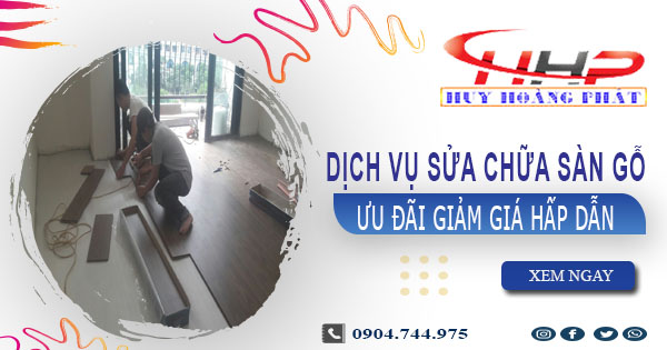 Báo giá sửa chữa sàn gỗ tại Bình Chánh【Ưu đãi giảm 10%】