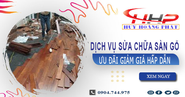 Báo giá sửa chữa sàn gỗ tại Bình Dương【Ưu đãi giảm 10%】