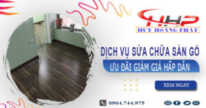 Báo giá sửa chữa sàn gỗ tại Hóc Môn【Ưu đãi giảm giá 10%】