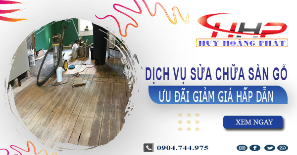 Báo giá sửa chữa sàn gỗ tại Nhà Bè -【Ưu đãi giảm giá 10%】