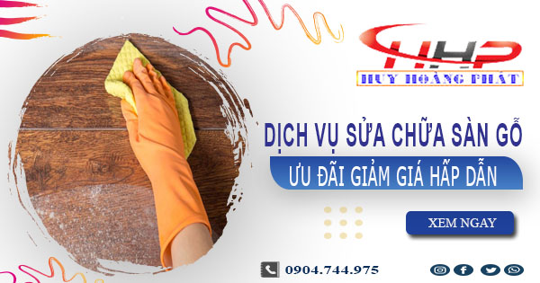 Báo giá sửa chữa sàn gỗ tại Tây Ninh【Ưu đãi giảm giá 10%】