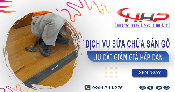 Báo giá sửa chữa sàn gỗ tại Thủ Đức【Ưu đãi giảm giá 10%】