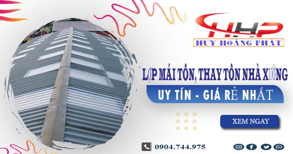 Báo giá lợp mái tôn, thay tôn nhà xưởng tại Cam Ranh giá rẻ