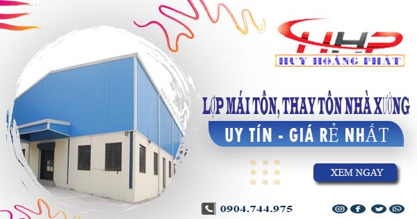 Báo giá lợp mái tôn, thay tôn nhà xưởng tại Khánh Hoà giá rẻ