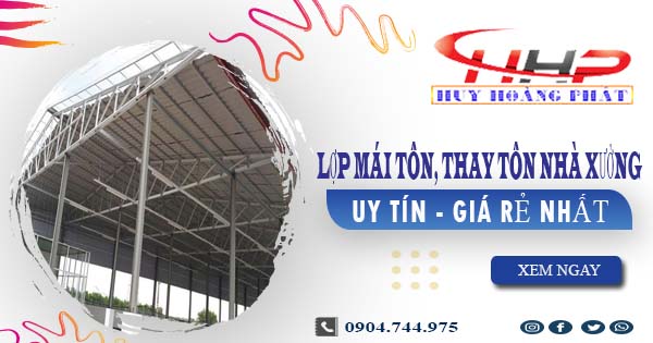 Báo giá lợp mái tôn, thay tôn nhà xưởng tại Tp Đà Lạt giá rẻ