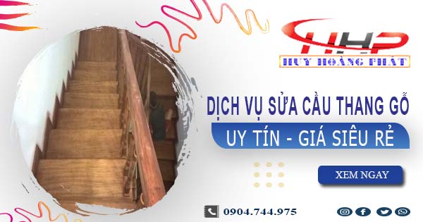 Dịch vụ sửa cầu thang gỗ tại Bến Cát -【Chỉ từ 199K】