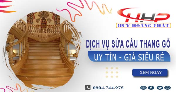 Dịch vụ sửa cầu thang gỗ tại Bình Tân -【Chỉ từ 199K】