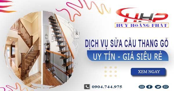 Dịch vụ sửa cầu thang gỗ tại Long Thành -【Chỉ từ 199K】