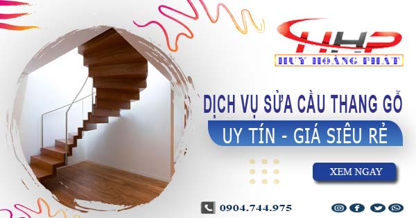 Dịch vụ sửa cầu thang gỗ tại Nhà Bè -【Chỉ từ 199K】