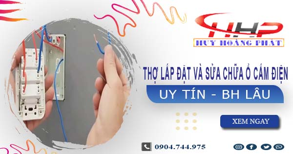 Thợ lắp đặt và sửa chữa ổ cắm điện tại Biên Hoà -【BH 2 Năm】