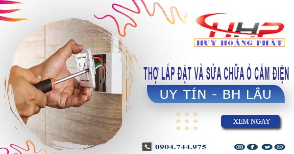 Thợ lắp đặt và sửa chữa ổ cắm điện tại Củ Chi -【BH 2 Năm】