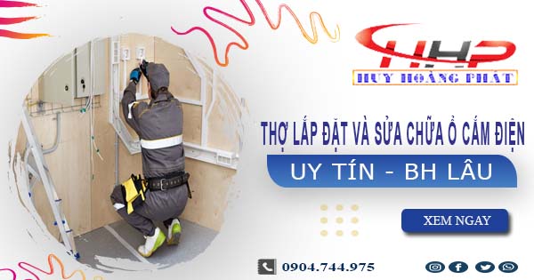 Thợ lắp đặt và sửa chữa ổ cắm điện tại Đồng Nai -【BH 2 Năm】
