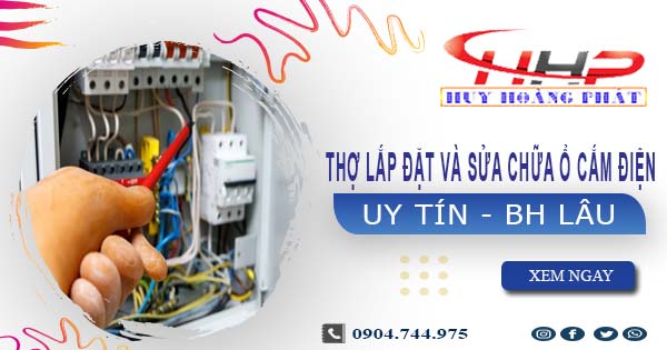 Thợ lắp đặt và sửa chữa ổ cắm điện tại Long An -【BH 2 Năm】