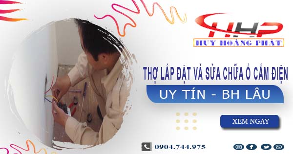 Thợ lắp đặt và sửa chữa ổ cắm điện tại Tân Bình -【BH 2 Năm】
