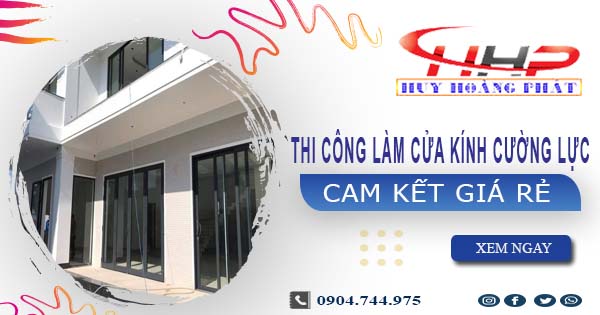 Thi công làm cửa kính cường lực tại Bến Cát【Cam kết giá rẻ】
