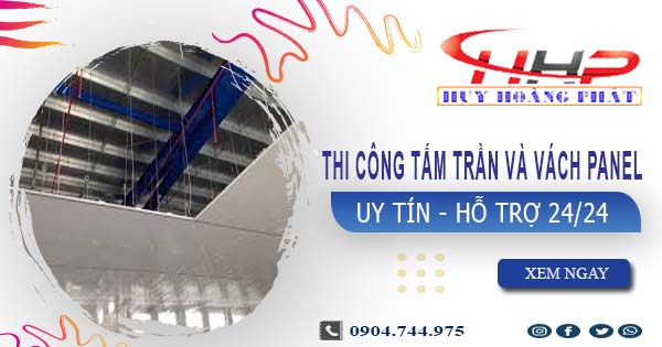 Thi công tấm trần và vách Panel tại Quận 6 -【299.OOO₫/m²】